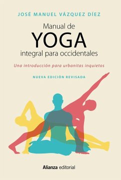 Manual de yoga integral para occidentales : una introducción para urbanitas inquietos - Vázquez Díez, José Manuel