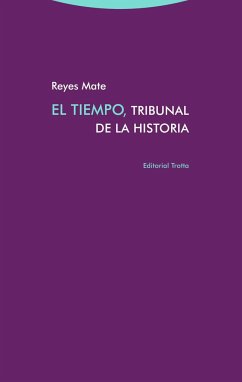 El tiempo, tribunal de la historia - Mate Rupérez, Manuel Reyes; Reyes Mate, Manuel