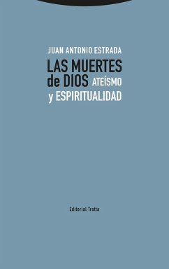 Las muertes de Dios : ateísmo y espiritualidad - Estrada, Juan Antonio