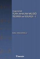 Türk Makam Müzigi Teorisi ve Solfeji 1 - Yavuzoglu, Nail