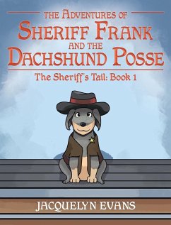 The Adventures of Sheriff Frank and the Dachshund Posse - Evans, Jacquelyn