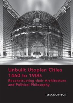 Unbuilt Utopian Cities 1460 to 1900 - Morrison, Tessa