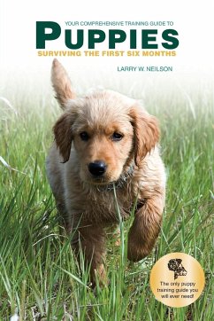 Your Comprehensive Training Guide to PUPPIES - Neilson, Larry W.