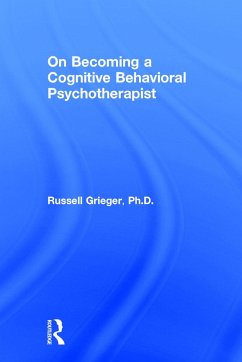 On Becoming a Cognitive Behavioral Psychotherapist - Grieger, Russell