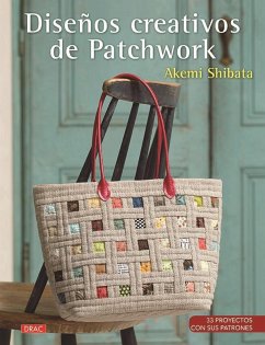 Diseños creativos de patchwork : 33 proyectos con sus patrones - Shibata, Akemi