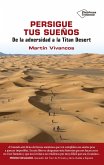 Persigue tus sueños : de la adversidad a la Titan Desert