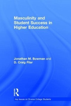 Masculinity and Student Success in Higher Education - Bowman, Jonathan M; Filar, D Craig