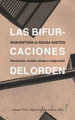 Las bifurcaciones del orden : revolución, ciudad, campo e indignación - Santos, Boaventura De Sousa; Tarradellas, Àlex