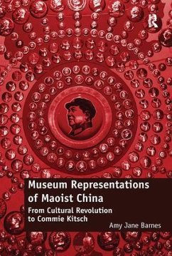 Museum Representations of Maoist China - Barnes, Amy Jane