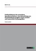 Einflussfaktoren des monetären Spendenverhaltens - Eine Betrachtung von Persönlichkeitsvariablen sowie sozialen und materiellen Einflussgrößen (eBook, ePUB) - Lotz, Martin