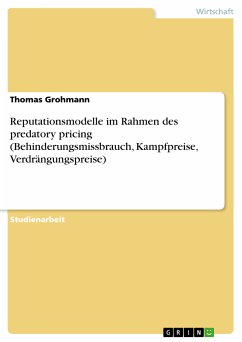 Reputationsmodelle im Rahmen des predatory pricing (Behinderungsmissbrauch, Kampfpreise, Verdrängungspreise) (eBook, ePUB)