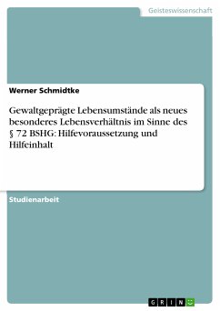 Gewaltgeprägte Lebensumstände als neues besonderes Lebensverhältnis im Sinne des § 72 BSHG: Hilfevoraussetzung und Hilfeinhalt (eBook, ePUB)