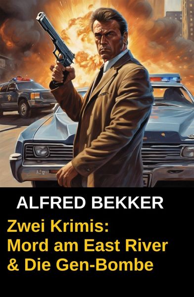 Zwei Krimis: Mord am East River & Die Gen-Bombe (eBook, ePUB) Zwei Krimis: Mord am East River & Die Gen-Bombe (eBook, ePUB)