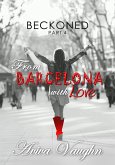 Beckoned, Part 4: From Barcelona with Love (eBook, ePUB)