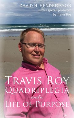 Travis Roy: Quadriplegia and a Life of Purpose (eBook, ePUB) - Hendrickson, David H.