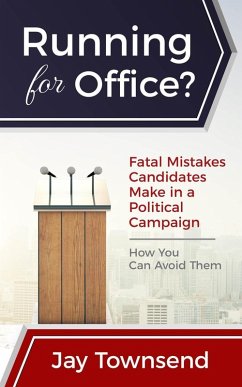 Cover Running for Office? Fatal Mistakes Candidates Make in a Political Campaign (eBook, ePUB)