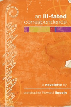 An Ill-fated Correspondence (eBook, ePUB) - Lincoln, Christopher Howard