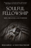 Soulful Fellowship: Men, Meaning and Purpose (eBook, ePUB)