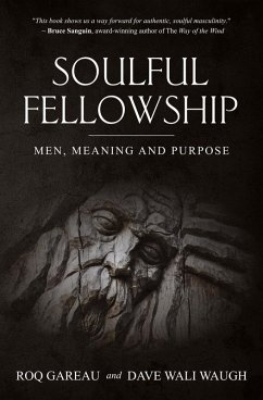 Soulful Fellowship: Men, Meaning and Purpose (eBook, ePUB) - Gareau, Roq; Waugh, Dave Wali