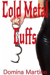 Cold Metal Cuffs (eBook, ePUB) - Martine, Domina