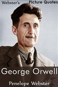 Webster's George Orwell Picture Quotes (eBook, ePUB) - Webster, Penelope