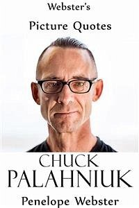 Webster's Chuck Palahniuk Picture Quotes (eBook, ePUB) - Webster, Penelope