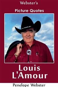 Webster's Louis L'Amour Picture Quotes (eBook, ePUB) - Webster, Penelope