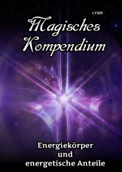 Magisches Kompendium - Energiekörper und energetische Anteile - Lysir, Frater