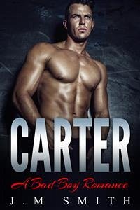 Carter: A Bad Boy Romance (eBook, ePUB) - Smith, J. M