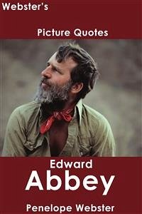 Webster's Edward Abbey Picture Quotes (eBook, ePUB) - Webster, Penelope