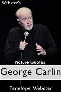 Webster's George Carlin Picture Quotes (eBook, ePUB) - Webster, Penelope