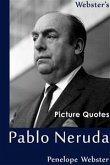 Webster's Pablo Neruda Picture Quotes (eBook, ePUB)
