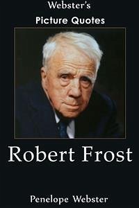 Webster's Robert Frost Picture Quotes (eBook, ePUB) - Webster, Penelope