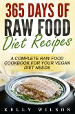 365 Days Of Raw Food Diet Recipes: A Complete Raw Food Cookbook For Your Vegan Diet Needs (eBook, ePUB)