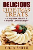 Delicious Christmas Treats: A Complete Collection of Christmas Dessert Recipes (eBook, ePUB)