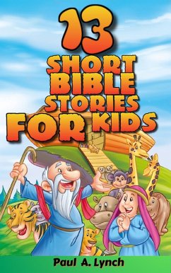 13 Short Bible Stories For Kids (eBook, ePUB) - Lynch, Paul A.