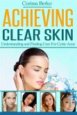 Achieving Clear Skin (eBook, ePUB) Achieving Clear Skin (eBook, ePUB)