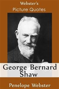 Webster's George Bernard Shaw Picture Quotes (eBook, ePUB) - Webster, Penelope