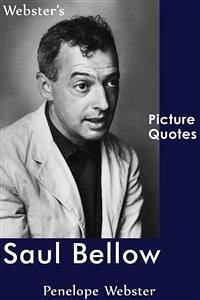 Webster's Saul Bellow Picture Quotes (eBook, ePUB) - Webster, Penelope