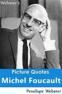Webster's Michel Foucault Picture Quotes (eBook, ePUB) - Webster, Penelope