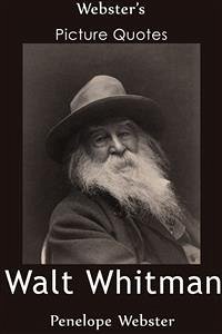 Webster's Walt Whitman Picture Quotes (eBook, ePUB) - Webster, Penelope