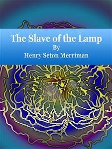 The Slave of the Lamp (eBook, ePUB) - Seton Merriman, Henry