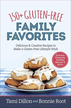 150+ Gluten-Free Family Favorites - Dillon, Tamara; Root, Bonnie