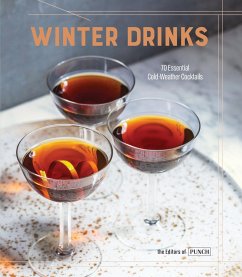 Winter Drinks: 70 Essential Cold-Weather Cocktails - Editors of Punch