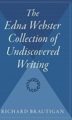 The Edna Webster Collection of Undiscovered Writing - Brautigan, Richard