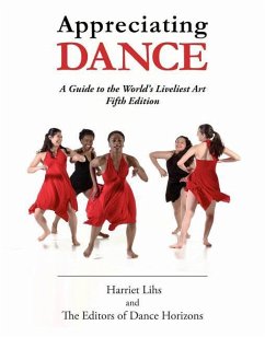 Appreciating Dance: A Guide to the World's Liveliest Art - Editors of Dance Horizons; Lihs, Harriet