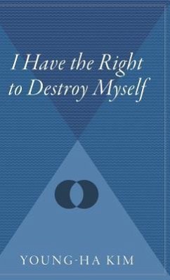 I Have the Right to Destroy Myself - Kim, Young-Ha