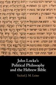John Locke's Political Philosophy and the Hebrew Bible - Leiter, Yechiel J. M.