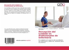 Percepción del Cuidado en Profesionales de Enfermería - Ruiz Cerino, Juana María;Gutiérrez S., Gustavo;Avila Alpirez, Hermelinda