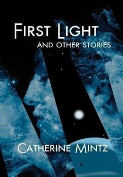First Light and Other Stories - Mintz, Catherine